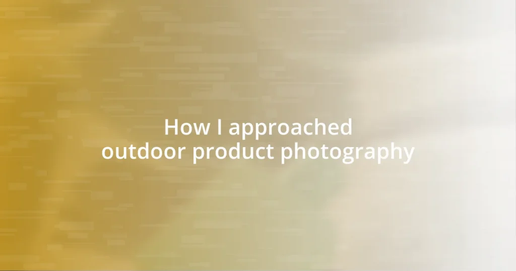 How I approached outdoor product photography