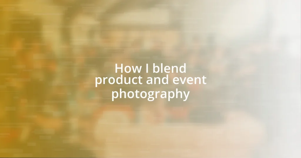 How I blend product and event photography