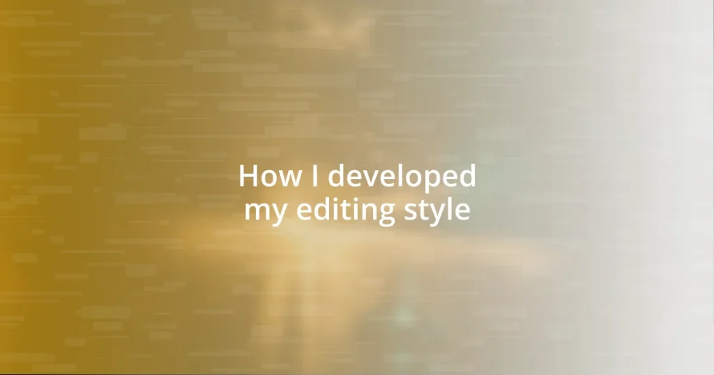 How I developed my editing style