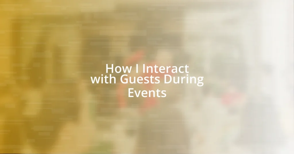 How I Interact with Guests During Events