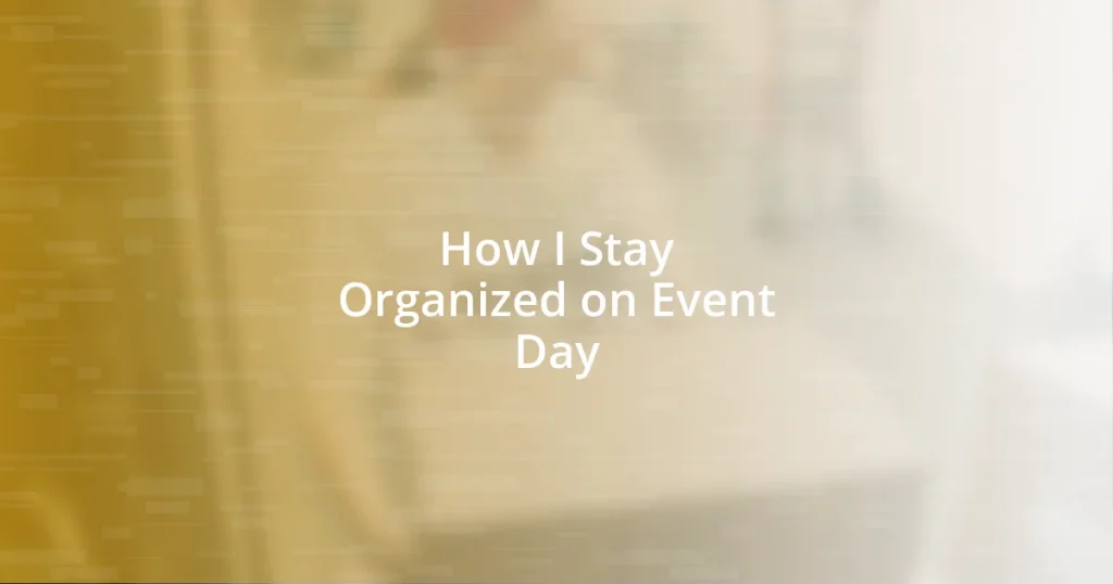 How I Stay Organized on Event Day