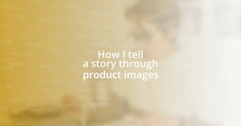 How I tell a story through product images