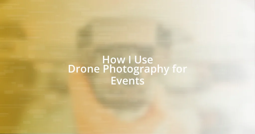 How I Use Drone Photography for Events