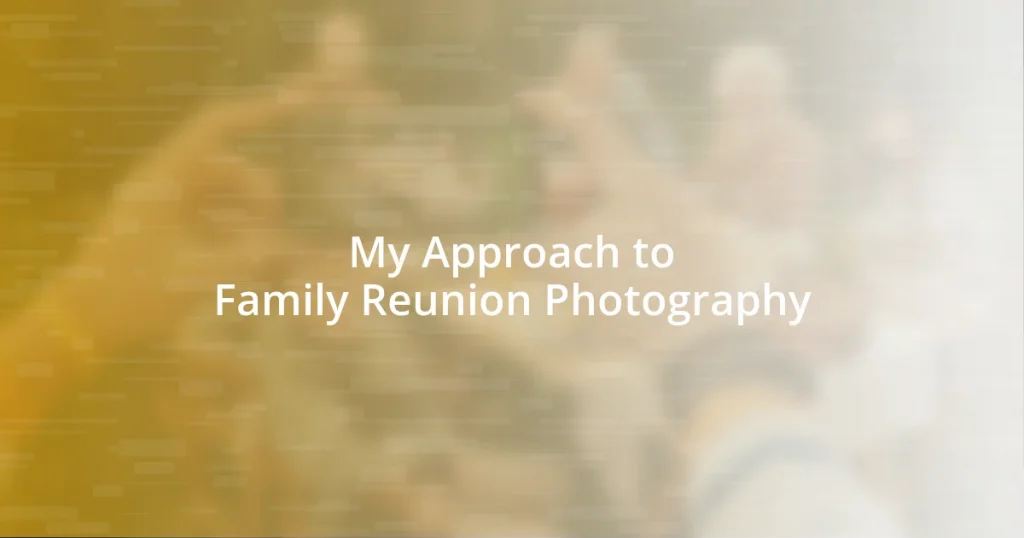 My Approach to Family Reunion Photography