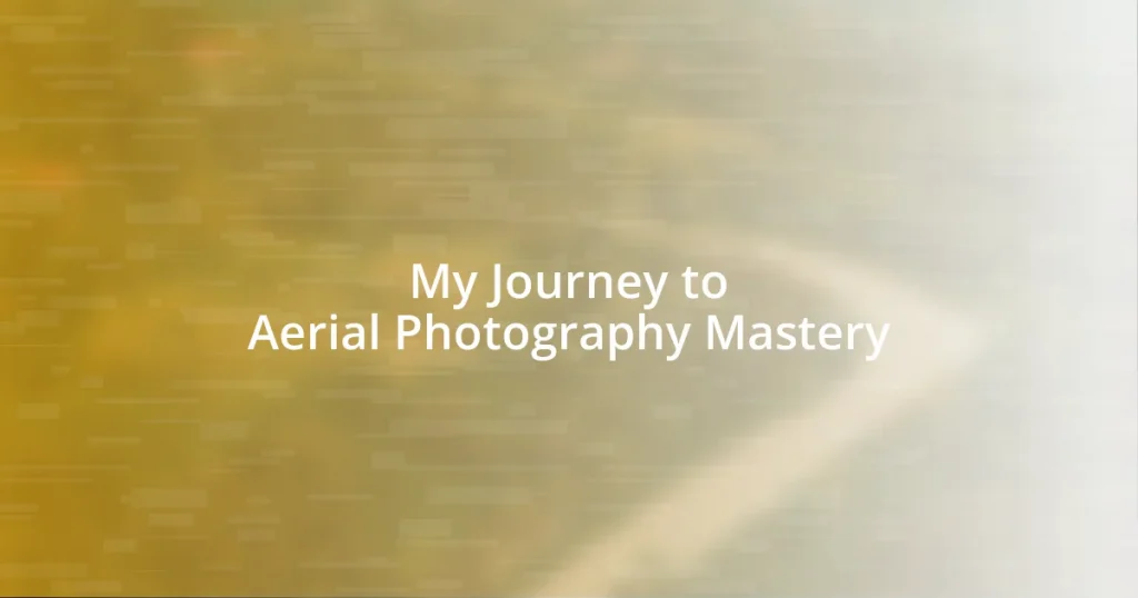 My Journey to Aerial Photography Mastery