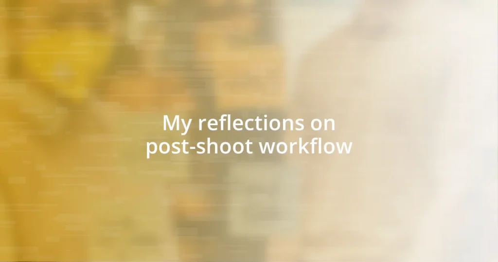 My reflections on post-shoot workflow