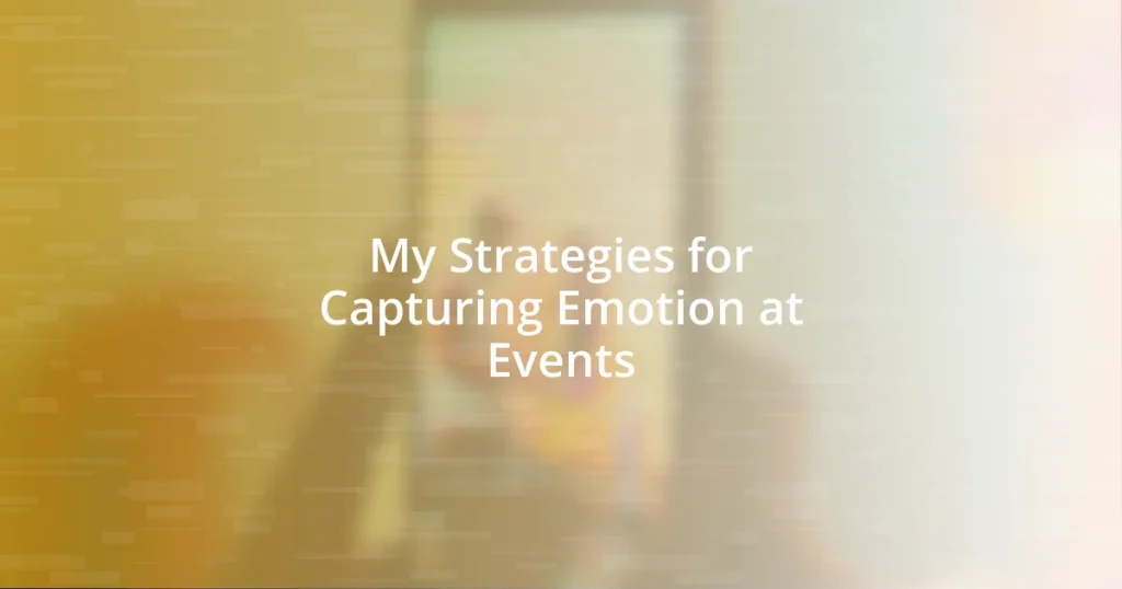 My Strategies for Capturing Emotion at Events