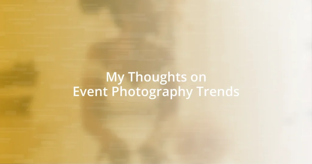 My Thoughts on Event Photography Trends