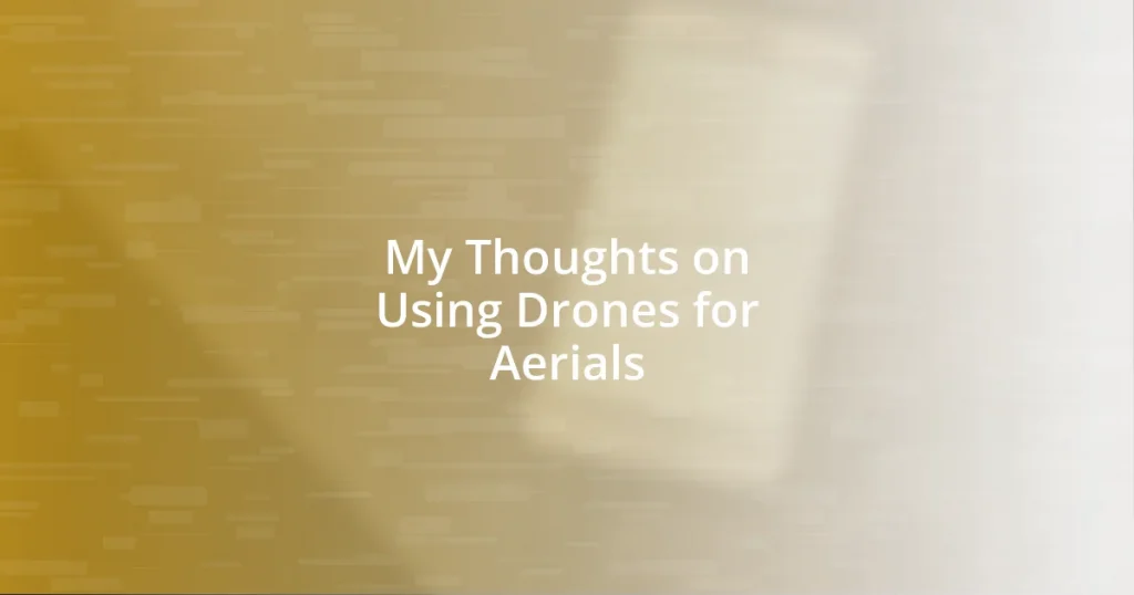 My Thoughts on Using Drones for Aerials