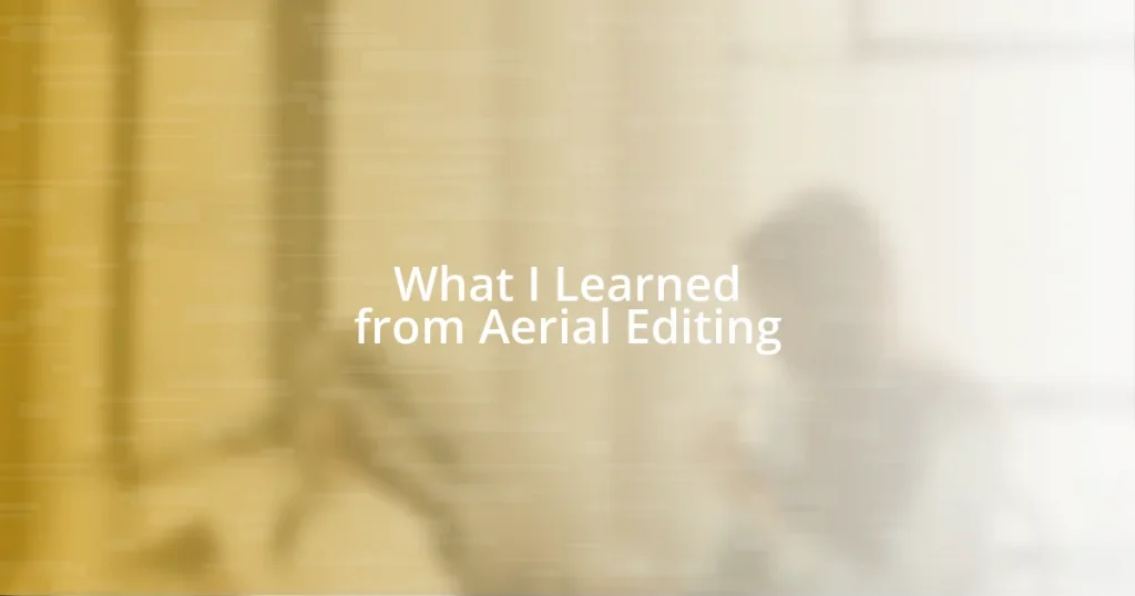 What I Learned from Aerial Editing