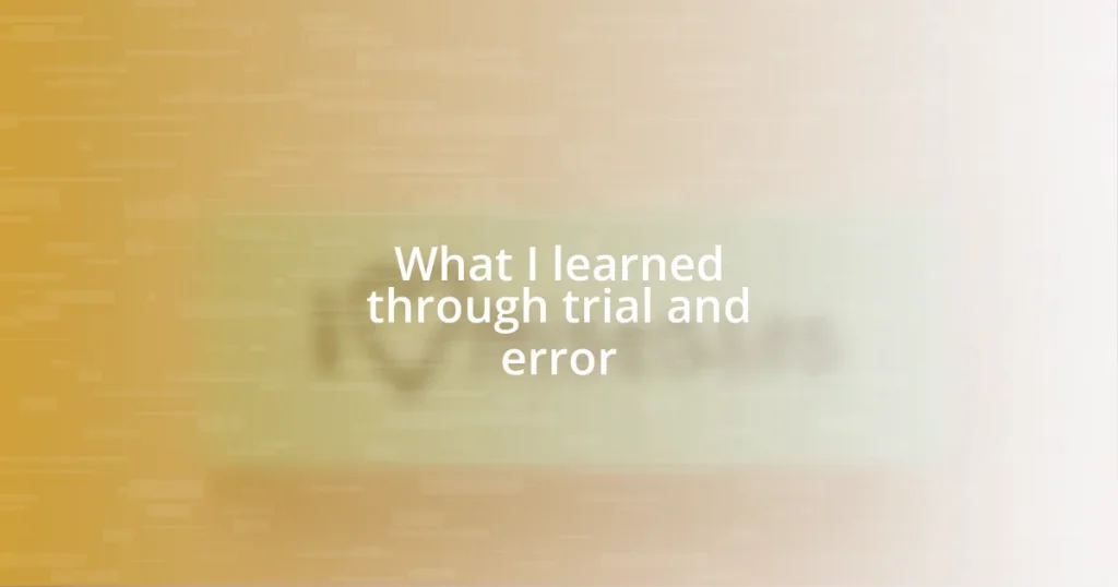 What I learned through trial and error