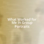 What Worked for Me in Group Portraits