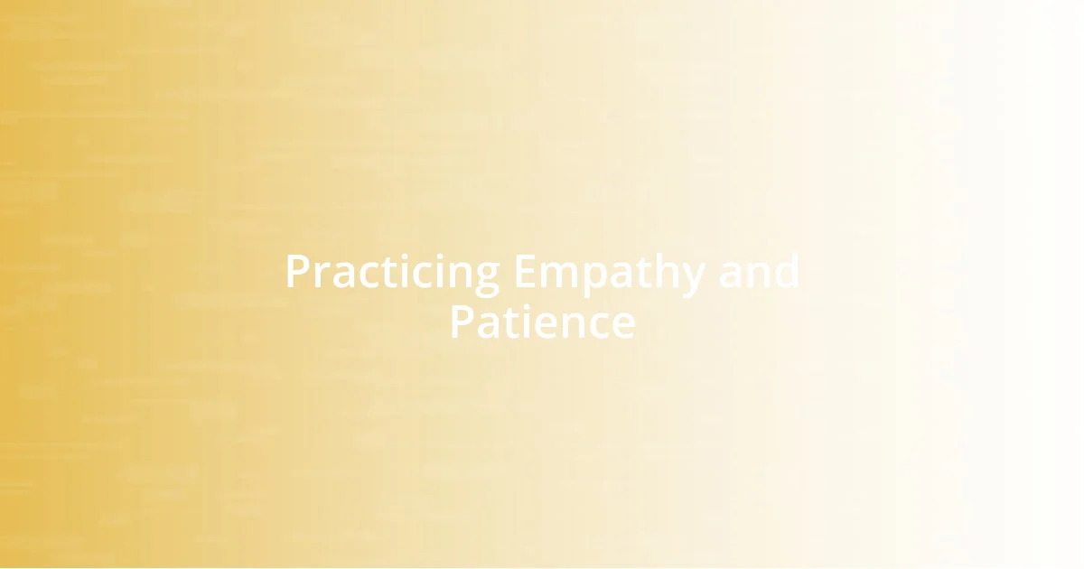 Practicing Empathy and Patience