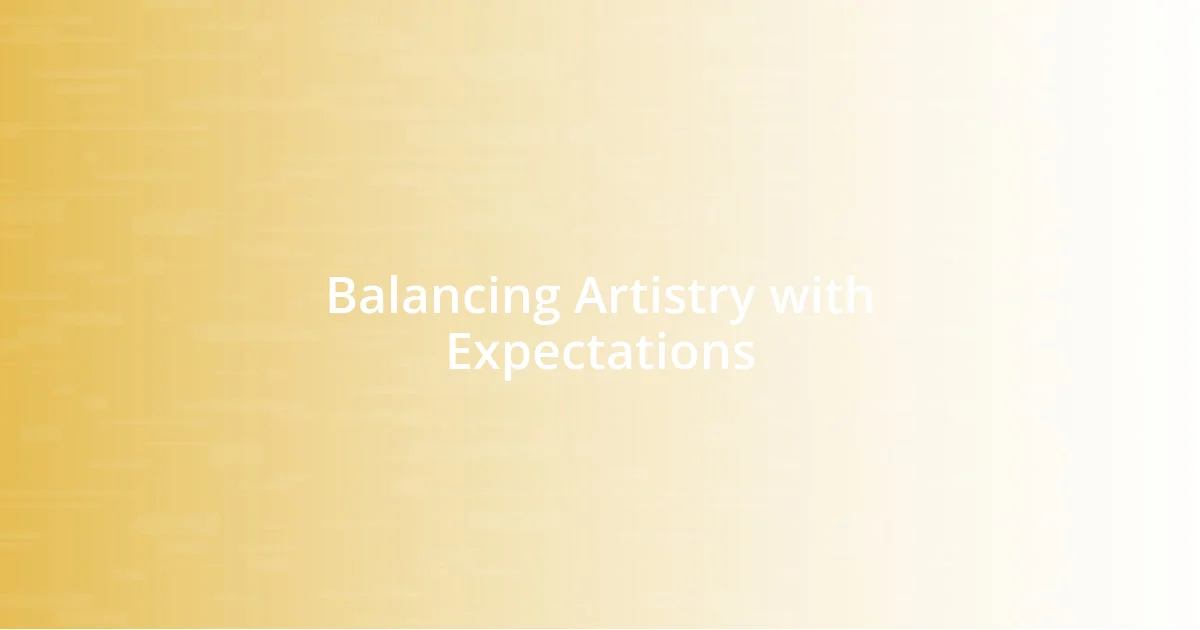 Balancing Artistry with Expectations