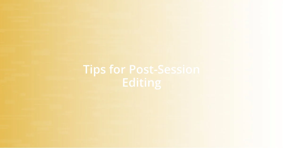 Tips for Post-Session Editing