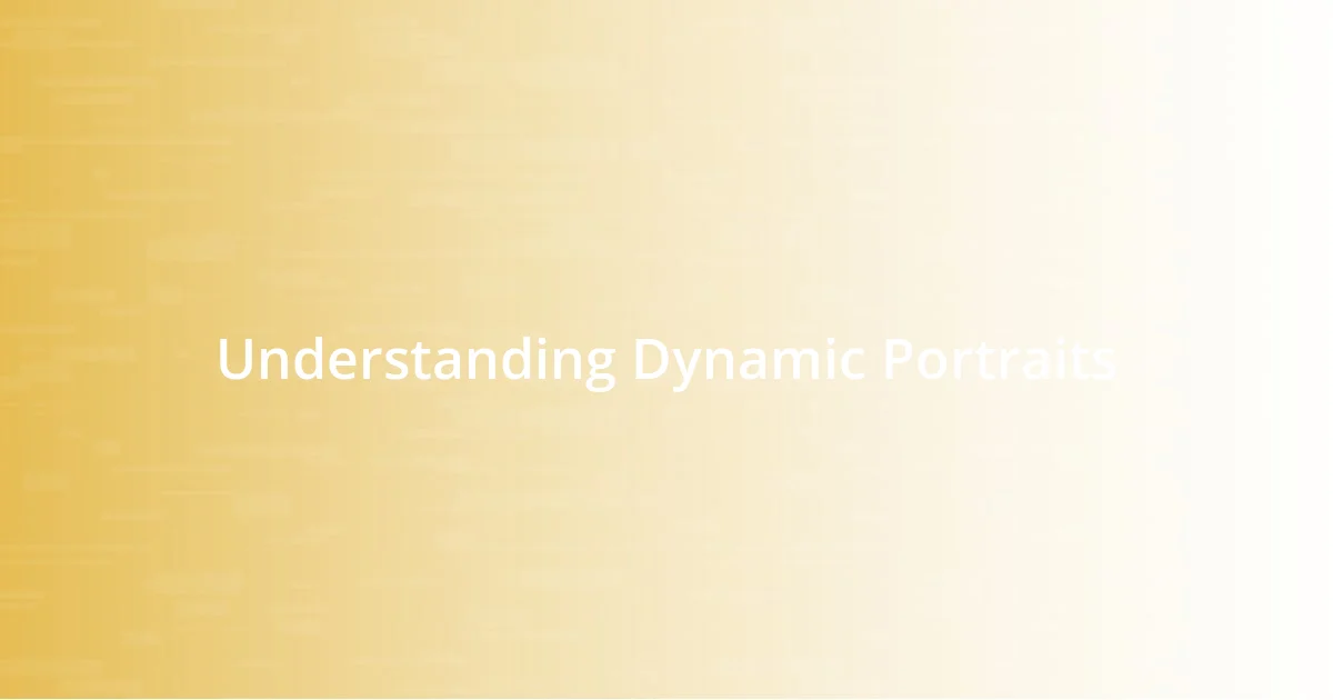 Understanding Dynamic Portraits