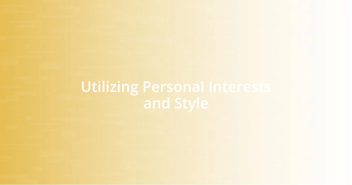 Utilizing Personal Interests and Style