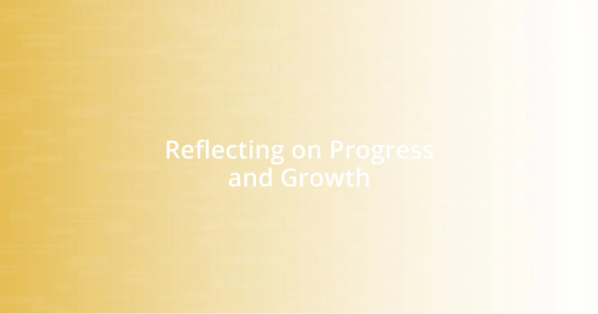 Reflecting on Progress and Growth