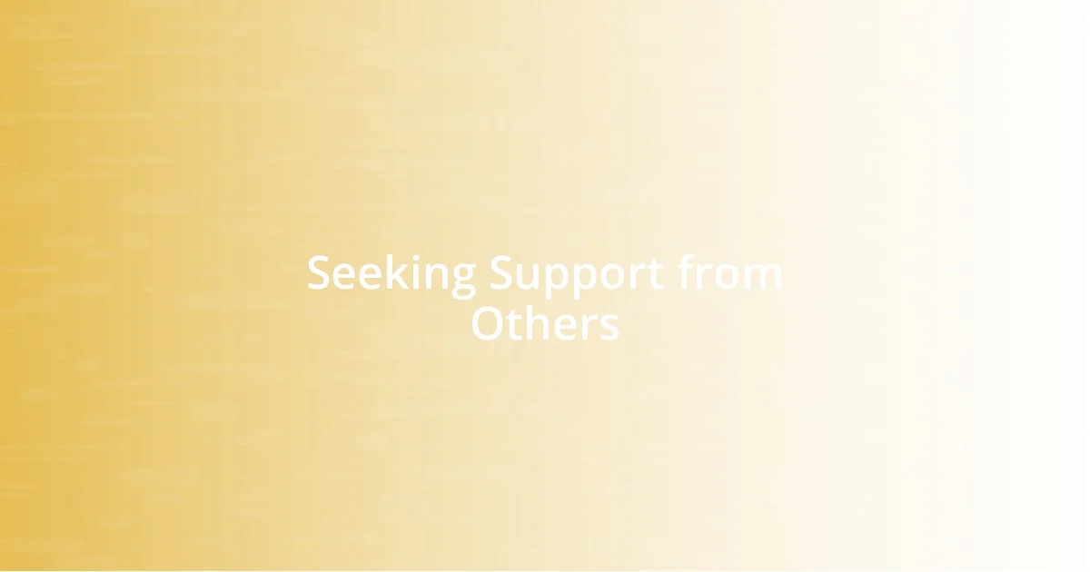 Seeking Support from Others