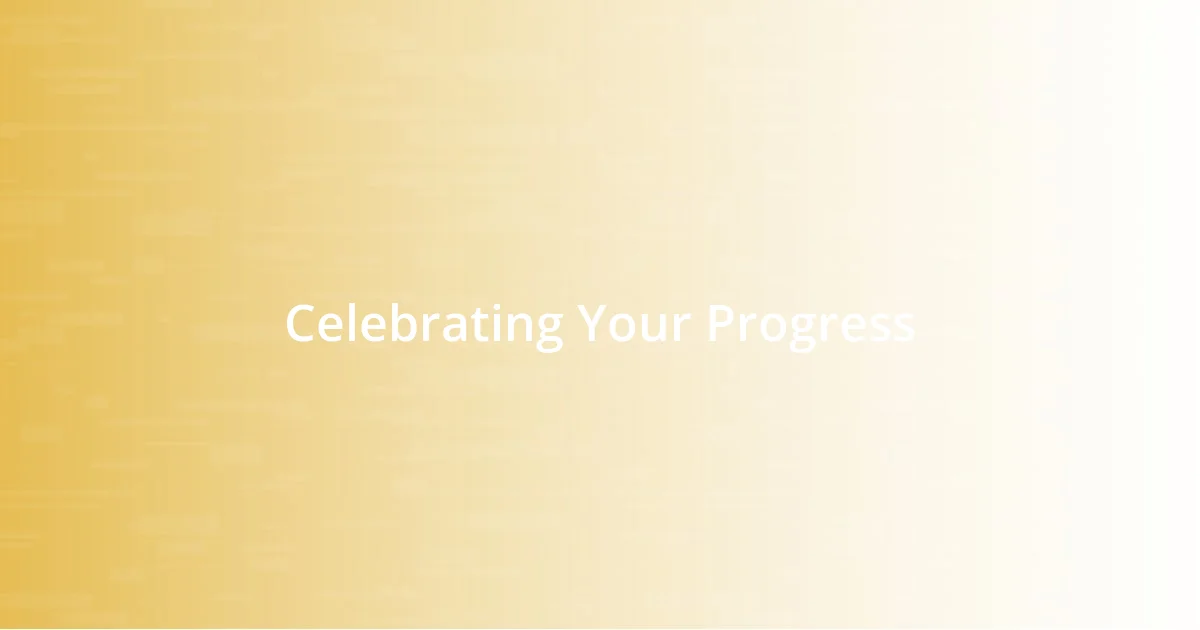 Celebrating Your Progress