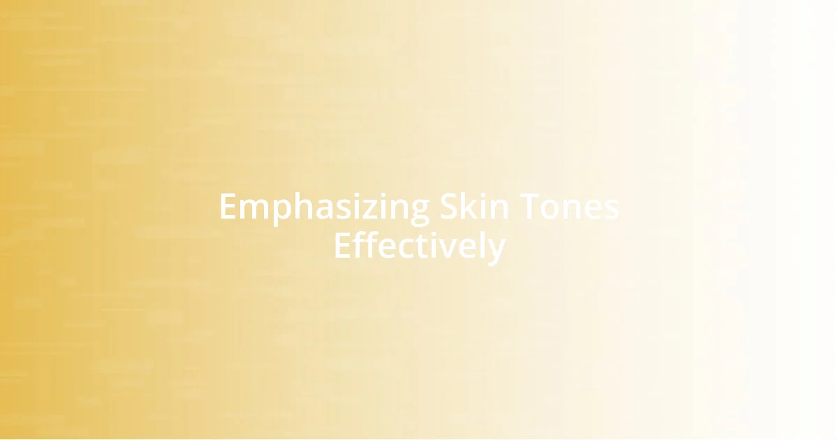 Emphasizing Skin Tones Effectively