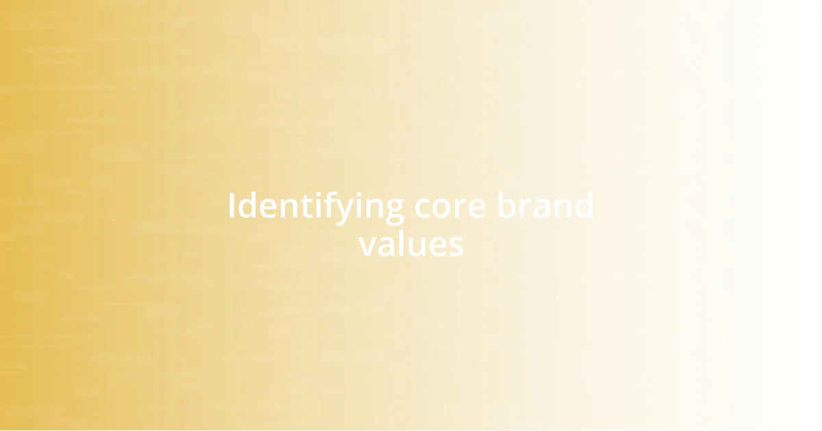 Identifying core brand values