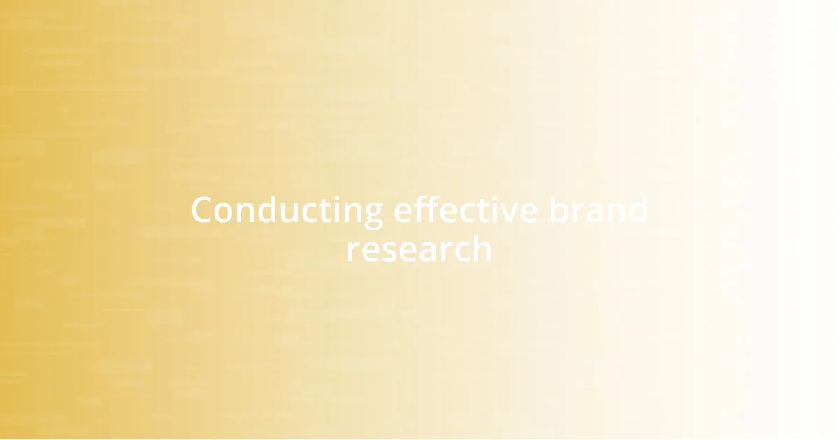 Conducting effective brand research