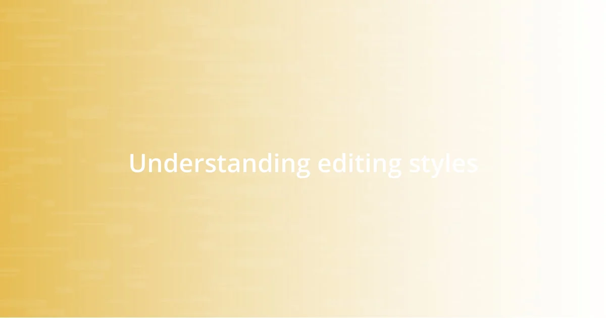 Understanding editing styles