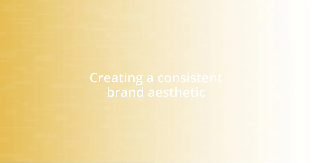 Creating a consistent brand aesthetic