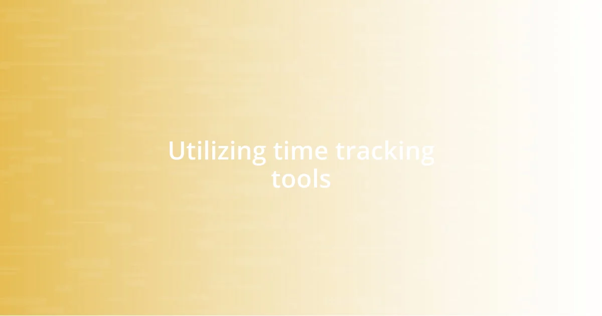 Utilizing time tracking tools