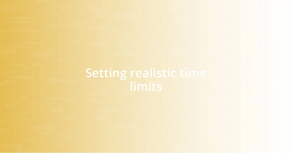 Setting realistic time limits