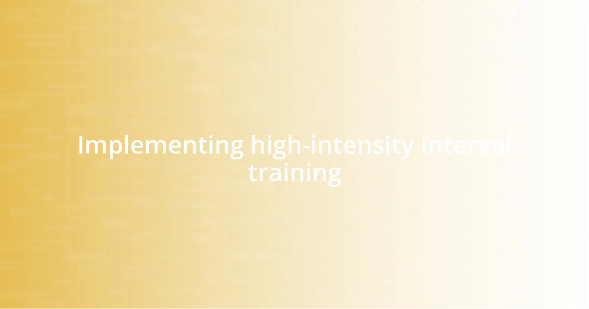 Implementing high-intensity interval training