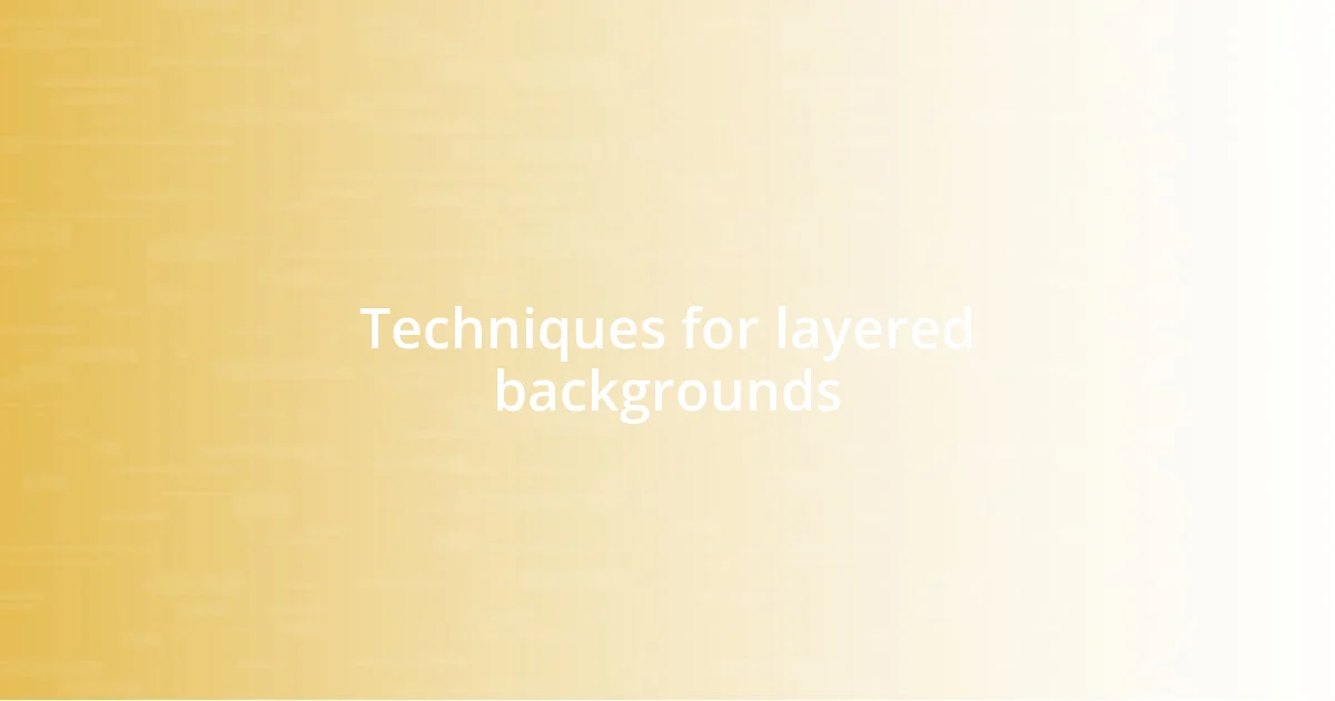 Techniques for layered backgrounds