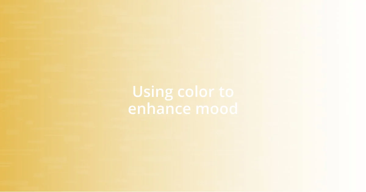 Using color to enhance mood