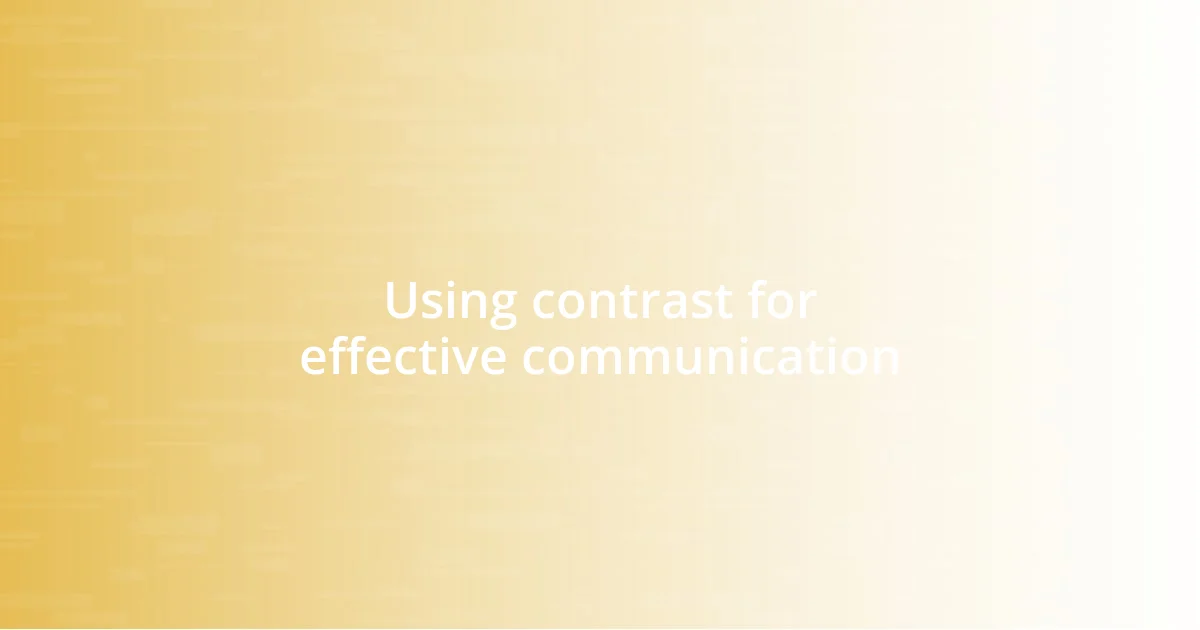 Using contrast for effective communication