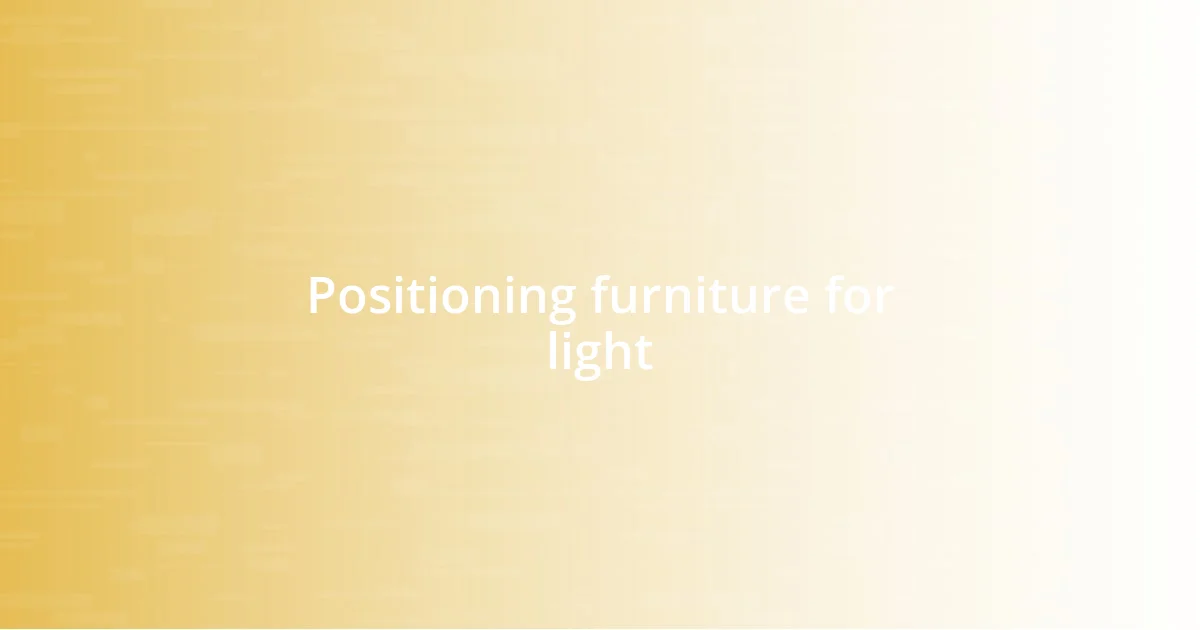 Positioning furniture for light