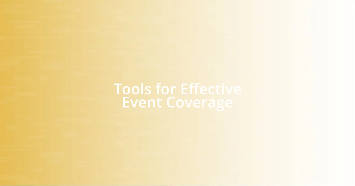 Tools for Effective Event Coverage