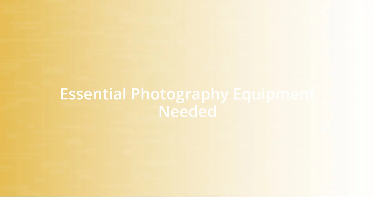 Essential Photography Equipment Needed