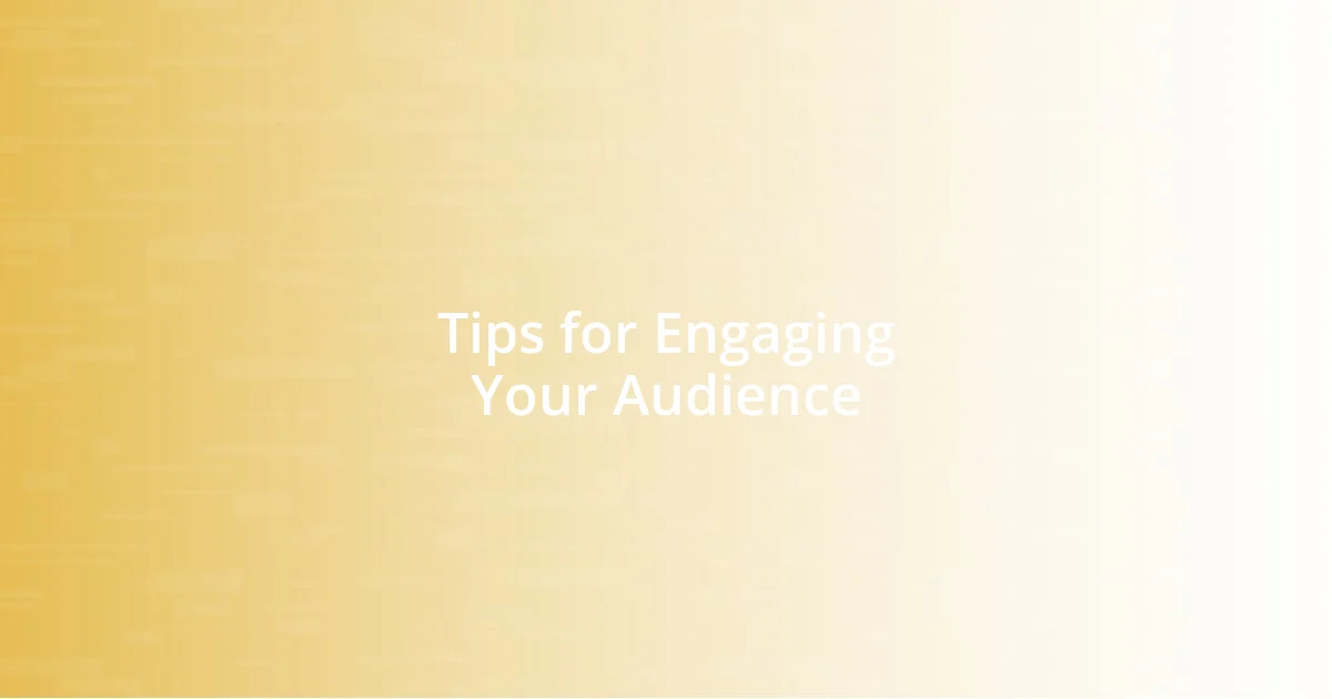 Tips for Engaging Your Audience