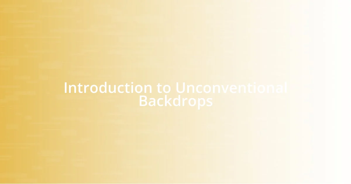 Introduction to Unconventional Backdrops