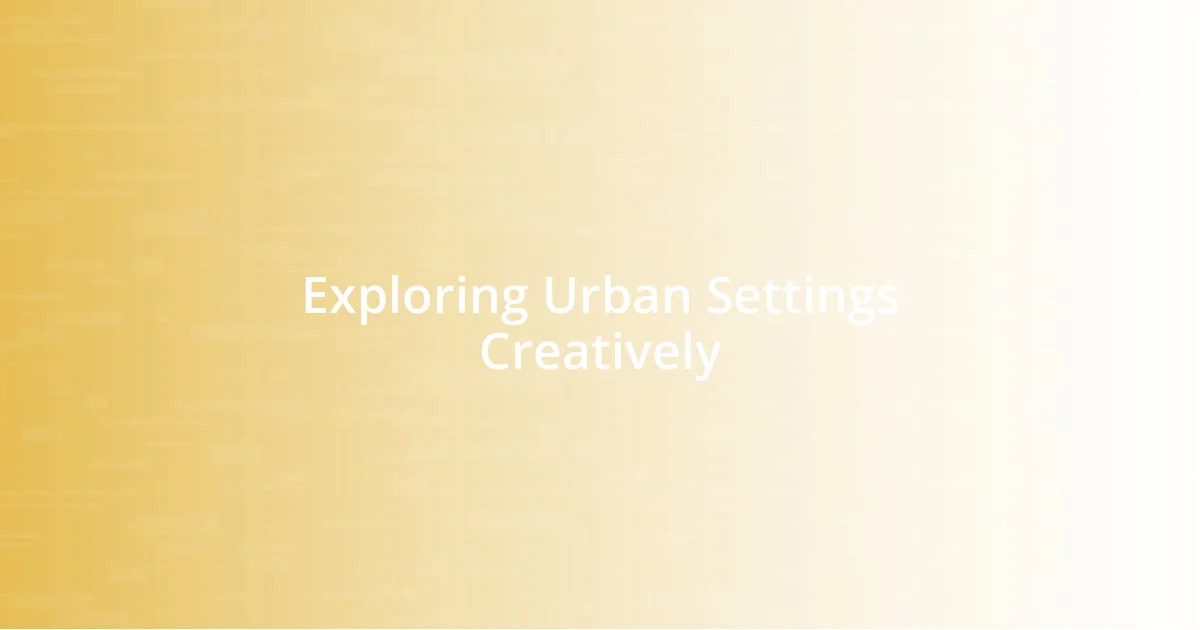 Exploring Urban Settings Creatively