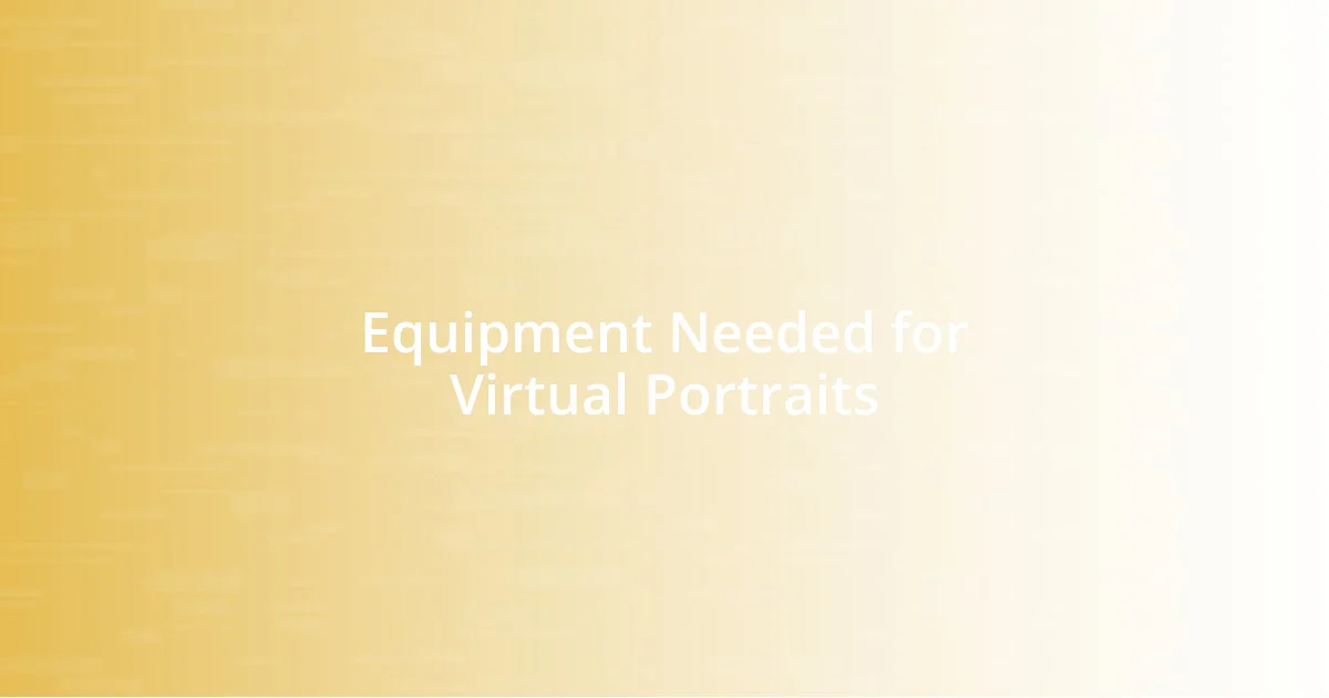 Equipment Needed for Virtual Portraits