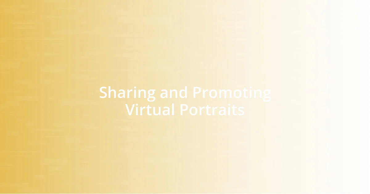 Sharing and Promoting Virtual Portraits