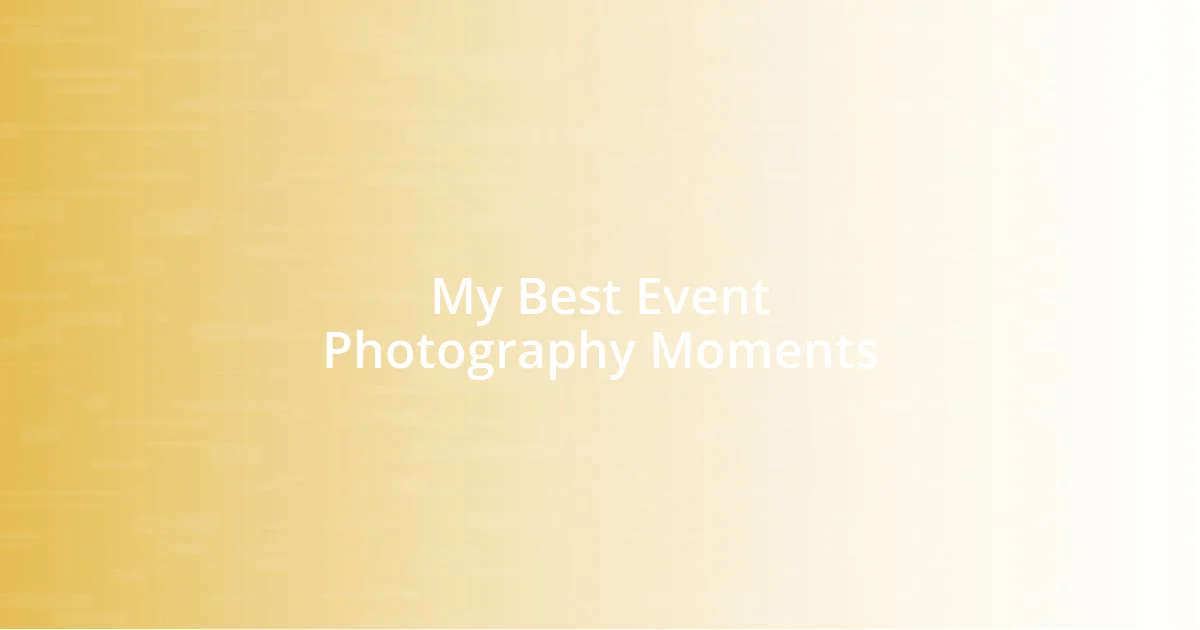 My Best Event Photography Moments