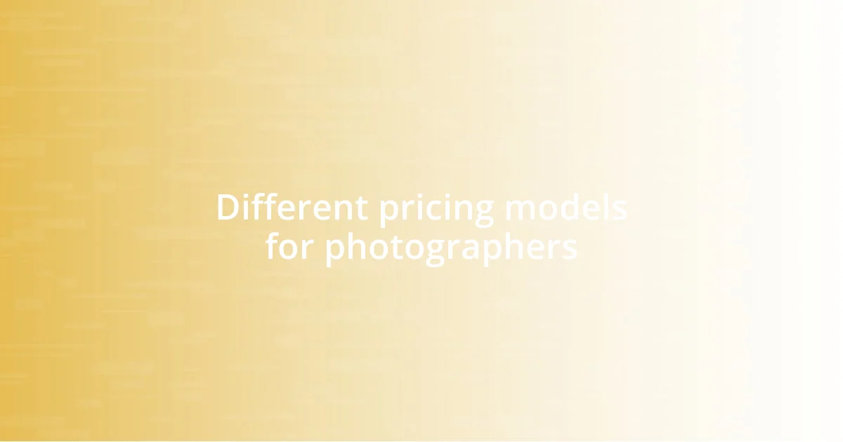 Different pricing models for photographers