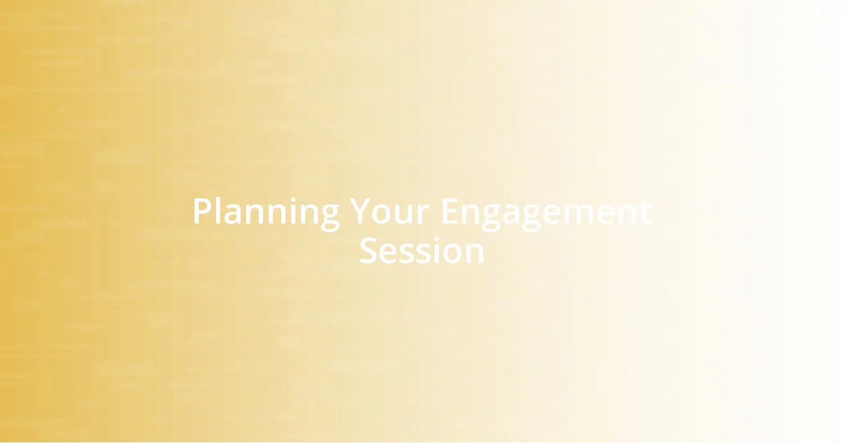 Planning Your Engagement Session