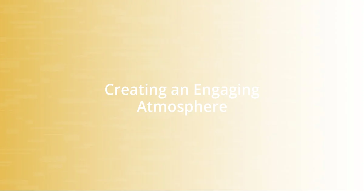 Creating an Engaging Atmosphere