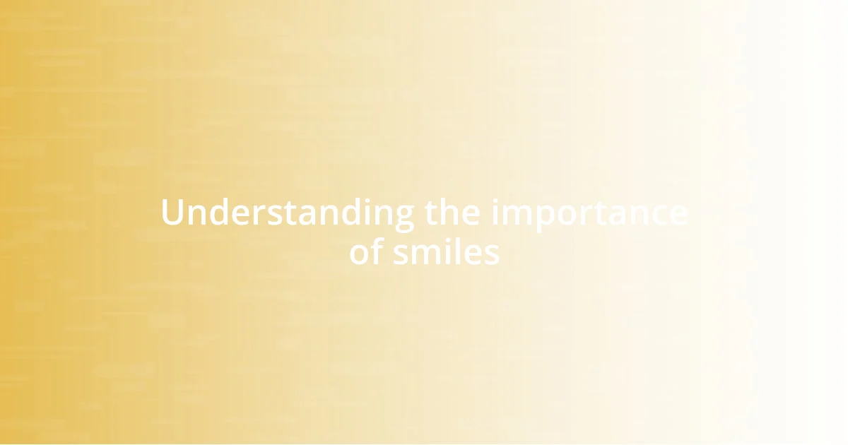 Understanding the importance of smiles