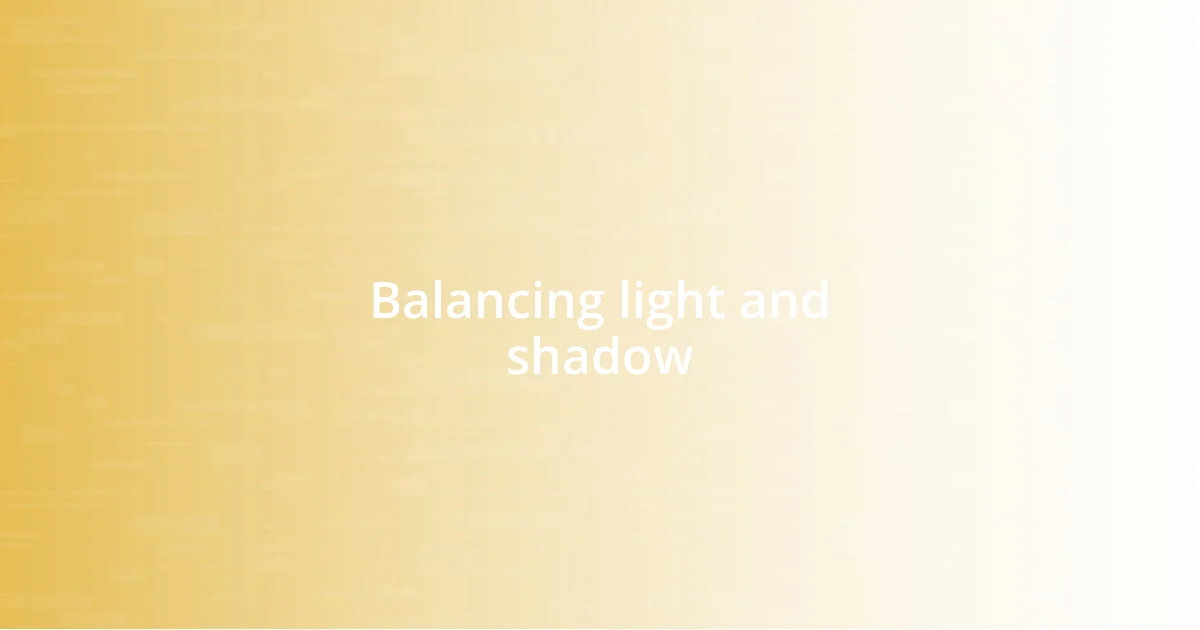 Balancing light and shadow