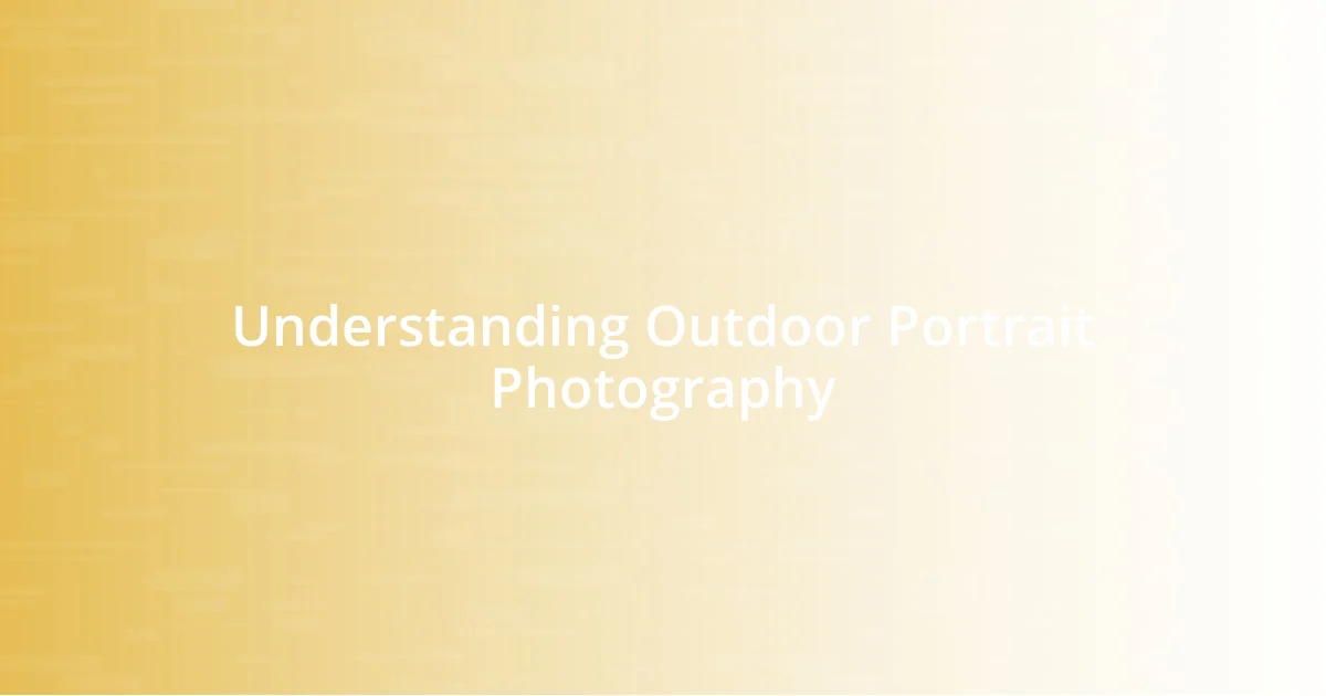 Understanding Outdoor Portrait Photography